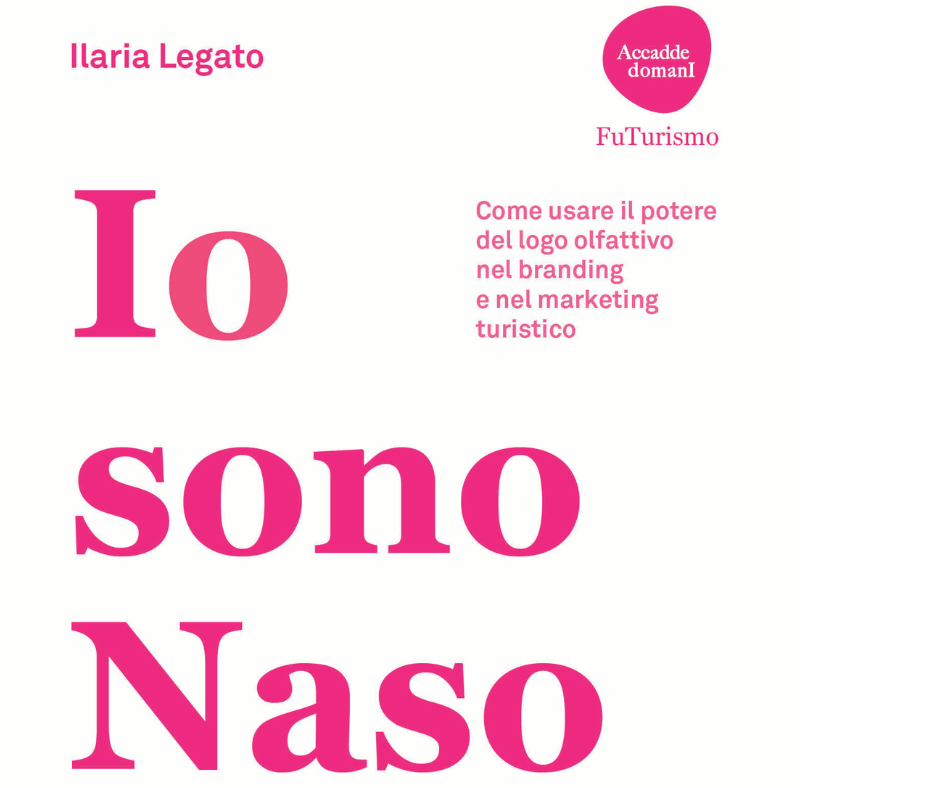 Io sono Naso: Come usare il potere del logo olfattivo nel branding e nel marketing turistico - Direzione Hotel